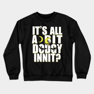 Dodgy Crewneck Sweatshirt